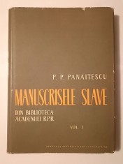 P. P. Panaitescu - Manuscrisele slave din Biblioteca Academiei R.P.R. (vol. I) (1959; tiraj 1100 ex.)