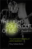 The Light Pours Out of Me: The Official John McGeoch Story