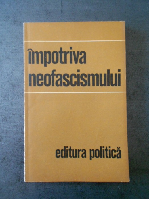 IMPOTRIVA NEOFASCISMULUI * STUDII SI ARTICOLE