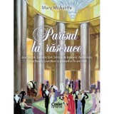 Parisul la rascruce. Jean Renoir, Salvador Dali, Simone de Beauvoir, Andre Gide, Sylvia Beach, Leon Blum si prietenii lor in anii 1930 - Mary McAuliff