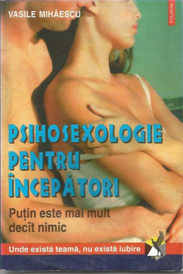 Psihosexologie pentru incepatori - Vasile Mihaiescu foto