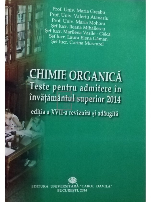 Maria Greabu - Chimie organica - Teste pentru admitere in invatamantul superior 2014, editia a XVII-a (editia 2014)