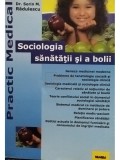 Sorin M. Radulescu - Sociologia sanatatii si a bolii (Editia: 2002)