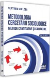 Metodologia cercetarii sociologice - Septimiu Chelcea