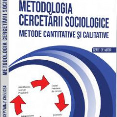 Metodologia cercetarii sociologice - Septimiu Chelcea