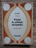 Principii de Psihologie Antropologica - Ion Biberi, Editura Didactica si Pedagogica, 1971, 275 pagini