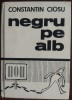 MINIALBUM CONSTANTIN CIOSU: NEGRU PE ALB (pref.RADU NEGRU/1975/10 pagini patate)