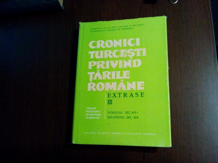 CRONICI TURCESTI PRIVIND TARILE ROMANE - Vol. III - Mustafa A. Mehmet -1980