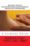 Master Tung&#039;s Acupuncture for Internal Medicine Disorders
