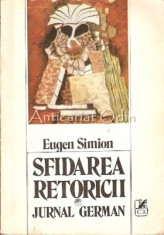 Sfidarea Retoricii. Jurnal German - Eugen Simion foto