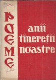 Anii tineretii noastre - Poeme - Casa regionala a creatiei populare Bacau