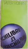 Echilibru si dezechilibru &ndash; Valter Roman - Carte Istorie