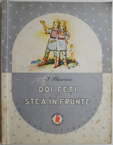 Doi feti cu stea in frunte &ndash; I. Slavici (ilustratii de N. Hilohi) (coperta putin uzata)