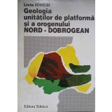 GEOLOGIA UNITATILOR DE PLATFORMA SI A OROGENULUI NORD-DOBROGEAN-LIVIU IONESI-236492