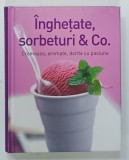 INGHETATE , SORBETURI and CO. , CREMOASE , AROMATE , DORITE CU PASIUNE , ANII '2000