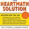 The Heartmath Solution: The Institute of Heartmath&#039;s Revolutionary Program for Engaging the Power of the Heart&#039;s Intelligence