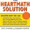 The Heartmath Solution: The Institute of Heartmath&#039;s Revolutionary Program for Engaging the Power of the Heart&#039;s Intelligence