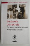 Sertarele cu secrete. Din istoria familiilor boieresti Budisteanu si Skeletti - Despina Skeletti-Budisteanu