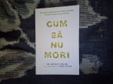 w2 Cum sa nu mori - Dr. Michael Greger (carte noua)