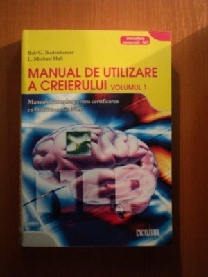 MANUAL DE UTILIZARE A CREIERULUI , VOL. I de BOB G. BODENHAMER , L. MICHAEL HALL foto