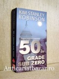 50 de grade sub zero - Kim Stanley Robinson