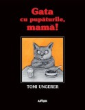 Cumpara ieftin Gata cu pupăturile, mamă! - Hardcover - Tomi Ungerer - Arthur