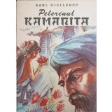 PELERINUL KAMANITA-KARL GJELLERUP-217230