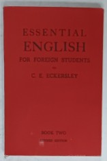 ESSENTIAL ENGLISH FOR FOREIGN STUDENTS by C.E. ECKERSLEY , BOOK TWO , 1945