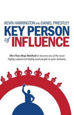 Key Person of Influence: The Five-Step Method to Become One of the Most Highly Valued and Highly Paid People in Your Industry foto