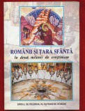 &quot;Romanii si Tara Sfanta la doua milenii de crestinism&quot; Editia a II-a