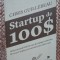 Chris Guillebeau - Startup de 100 $. Reinventeaza felul in care iti castigi...