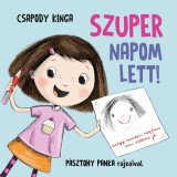 Szuper napom lett! - Avagy minden napban van valami j&oacute; - Csapody Kinga