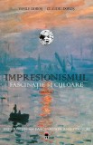 Impresionismul: fascinatie si culoare | Claudiu Doros, Vasile Doros