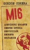 Gordon Corera - MI6. Adevaruri socante despre istoria serviciilor secrete