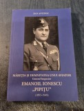 Maretia si demnitatea unui aviator general inspector Emanoil Ionescu Pipitu 1893 - 1949 Dan Antoniu cu autograf
