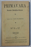 PRIMAVARA - REVISTA STIINTIFICA - LITERARA , NO. 11 - 12 , 1913