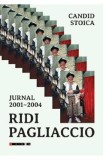 Ridi Pagliaccio. Jurnal 2001-2004 - Candid Stoica