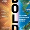 Bold: How to Go Big, Create Wealth, and Impact the World