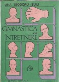 Gimnastica de intretinere Ana Teodoru Suiu Carte Medicala 1985 104 pagini Stare Buna Editura Medicala