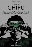 Povestirile lui Cesar Leofu - Paperback brosat - Cartea Rom&acirc;nească