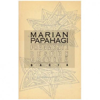 Marian Papahagi - Fragmente despre critica - 125499 foto
