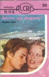 Daphne Clair - Interes sau dragoste, Editura Alchris, Colectie Roz, An 1996, Carti de Colectie