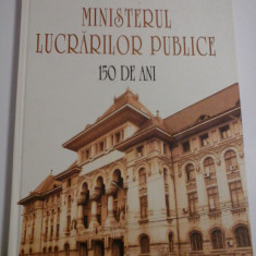 MINISTERUL LUCRARILOR PUBLICE 150 DE ANI - NICOLAE ST. NOICA