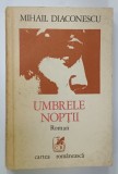 UMBRELE NOPTII , roman de MIHAIL DIACONESCU , 1980 , DEDICATIE *