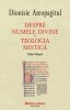 Despre Numele Divine - Teologia Mistică, Sf. Dionisie Areopagitul, Polirom, 2018 - Cartea Crestinism