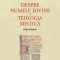 Despre numele divine. Teologia mistică