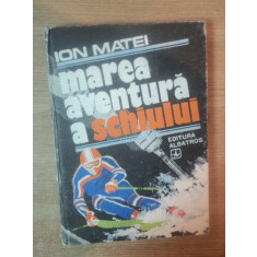 MAREA AVENTURA A SCHIULUI de ION MATEI , 1982