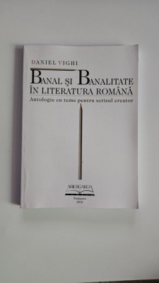 Daniel Vighi, Banal si Banalitate in Literatura Romana, Timisoara, Ed. Ariergarda, 2018 foto