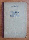 A. S. Makarenko - Cartea pentru parinti (1954, editie cartonata)