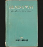C&Acirc;ȘTIGĂTORUL NU IA NIMIC - ERNEST HEMINGWAY - BPT